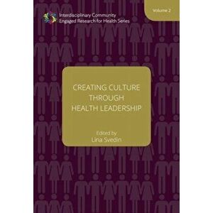 Creating Culture through Health Leadership Volume 2, Paperback - Lina Svedin imagine