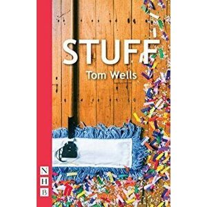 Stuff (NHB Modern Plays), Paperback - Tom Wells imagine