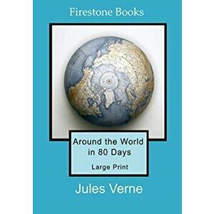 Around the World in 80 Days: Large Print, Paperback - Jules Verne imagine