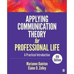 Applying Communication Theory for Professional Life. A Practical Introduction, Paperback - Elaine D. Zelley imagine