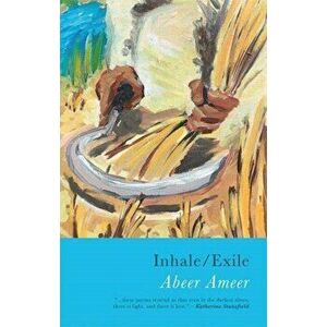 Inhale/Exile, Paperback - Abeer Ameer imagine