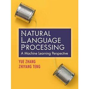 Natural Language Processing. A Machine Learning Perspective, Hardback - Zhiyang Teng imagine