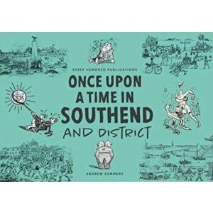 ONCE UPON A TIME IN SOUTHEND and District, Paperback - Andrew Summers imagine