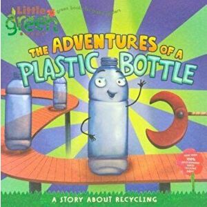 The Adventures of a Plastic Bottle: A Story about Recycling, Hardcover - Alison Inches imagine