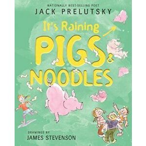 It's Raining Pigs & Noodles, Paperback - Jack Prelutsky imagine