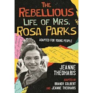 Rebellious Life of Mrs. Rosa Parks, Paperback - Brandy Colbert imagine