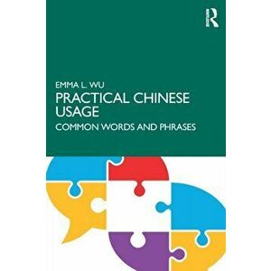 Practical Chinese Usage. Common Words and Phrases, Paperback - Emma L. Wu imagine