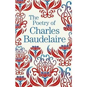 Poetry of Charles Baudelaire, Paperback - Charles Baudelaire imagine