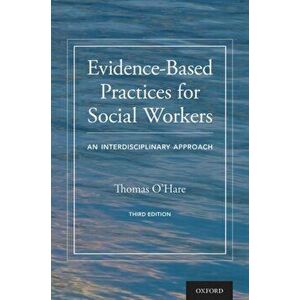 Evidence-Based Practices for Social Workers. An Interdisciplinary Approach, Paperback - Thomas O'Hare imagine