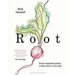 Root. Small vegetable plates, a little meat on the side, Hardback - Rob Howell imagine