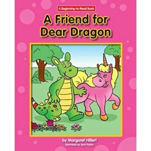 A Friend for Dear Dragon, Paperback - Margaret Hillert imagine