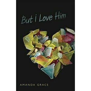 But I Love Him, Paperback - Amanda Grace imagine