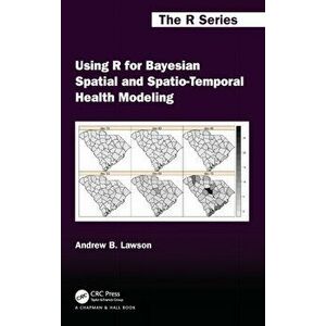 Using R for Bayesian Spatial and Spatio-Temporal Health Modeling, Hardback - Andrew B. Lawson imagine