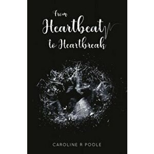From Heartbeat to Heartbreak. Stillbirth Exposed, Paperback - Caroline R Poole imagine
