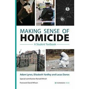 Making Sense of Homicide. A Student Textbook, Paperback - Ronald Winch imagine
