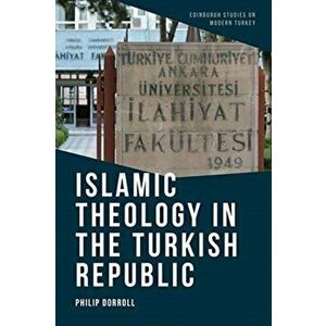 Islamic Theology in the Turkish Republic, Hardback - Philip Dorroll imagine