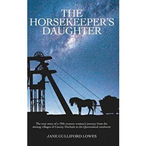 Horsekeeper's Daughter, Paperback - Jane Gulliford Lowes imagine