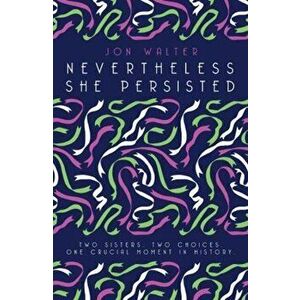 Nevertheless She Persisted, Paperback - Jon Walter imagine