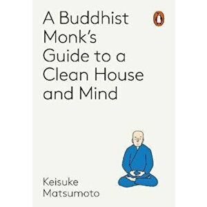 Monk's Guide to a Clean House and Mind, Paperback - Keisuke Matsumoto imagine