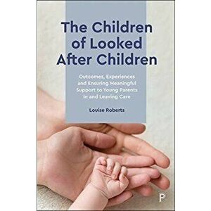 Children of Looked After Children, Hardback - Louise Roberts imagine