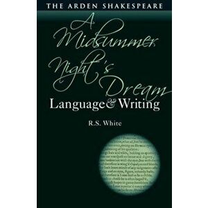 Midsummer Night's Dream: Language and Writing, Hardback - R.S. White imagine