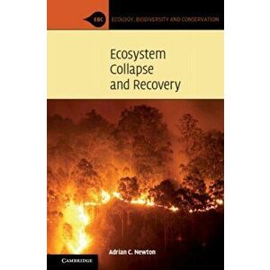 Ecosystem Collapse and Recovery, Paperback - Adrian C. Newton imagine