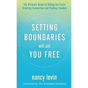 Setting Boundaries Will Set You Free, Paperback - Nancy Levin imagine