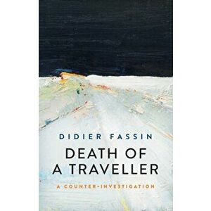 Death of a Traveller. A Counter Investigation, Paperback - Didier Fassin imagine