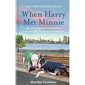 When Harry Met Minnie. An unexpected friendship and the gift of love beyond loss, Hardback - Martha Teichner imagine
