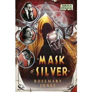Mask of Silver. An Arkham Horror Novel, Paperback - Rosemary Jones imagine