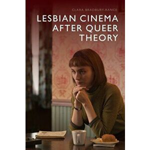 Lesbian Cinema After Queer Theory, Paperback - Clara Bradbury-Rance imagine