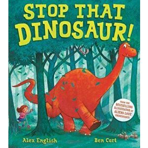Stop That Dinosaur!, Hardback - Alex English imagine