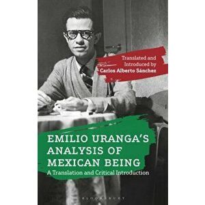 Emilio Uranga's Analysis of Mexican Being. A Translation and Critical Introduction, Hardback - Emilio Uranga imagine