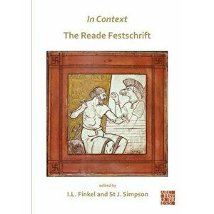 In Context: the Reade Festschrift, Paperback - Irving Finkel imagine