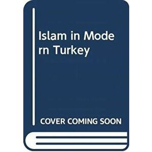 Islam in Modern Turkey, Paperback - Kim Shively imagine