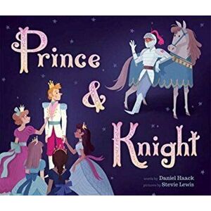 Prince and Knight, Paperback - Daniel Haack imagine