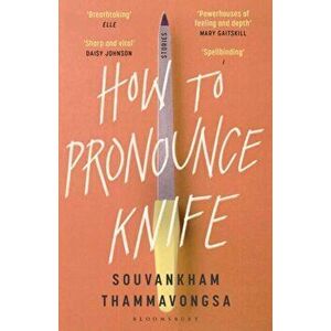 How to Pronounce Knife. Winner of the 2020 Scotiabank Giller Prize, Paperback - Souvankham Thammavongsa imagine