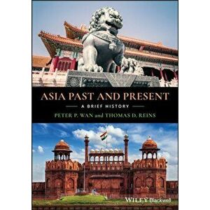 Asia Past and Present. A Brief History, Paperback - Thomas D. Reins imagine