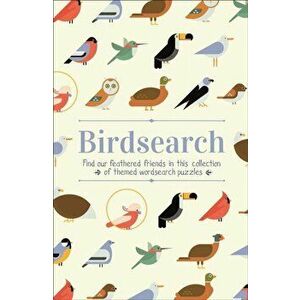 Birdsearch Wordsearch Puzzles. Find our feathered friends in this collection of themed wordsearch puzzles, Paperback - Eric Saunders imagine