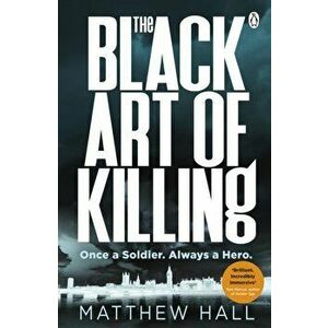 Black Art of Killing. The most explosive thriller you'll read this year, Paperback - Matthew Hall imagine