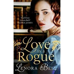Love Is a Rogue. a stunning new Regency romance, Paperback - Lenora Bell imagine