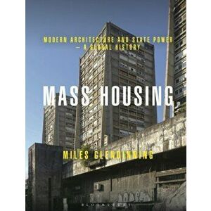 Mass Housing. Modern Architecture and State Power - a Global History, Hardback - Miles Glendinning imagine