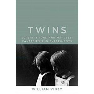 Twins. Superstitions and Marvels, Fantasies and Experiments, Hardback - William Viney imagine