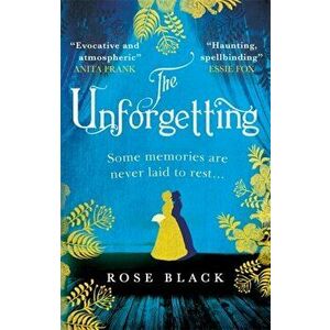 Unforgetting. A spellbinding and atmospheric historical novel, Paperback - Rose Black imagine