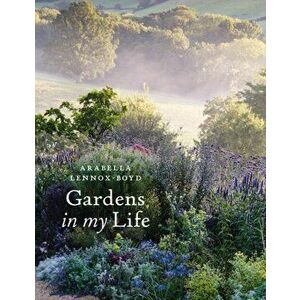 Gardens in My Life, Hardback - Arabella Lennox-Boyd imagine