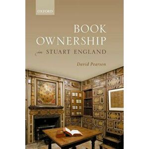 Book Ownership in Stuart England, Hardback - David Pearson imagine