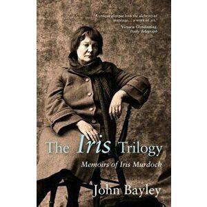 Iris Trilogy: Memoirs of Iris Murdoch, Hardback - John Bayley imagine