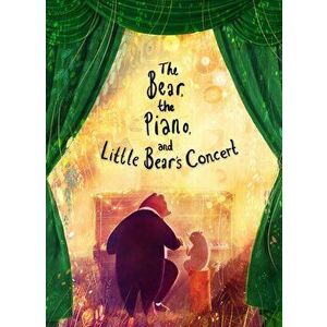 Bear, the Piano and Little Bear's Concert, Paperback - David Litchfield imagine