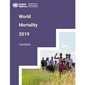 World Mortality 2019 Highlights, Paperback - United Nations Department For Economic And Social Affairs imagine