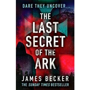 Last Secret of the Ark. A completely gripping conspiracy thriller, Paperback - James Becker imagine